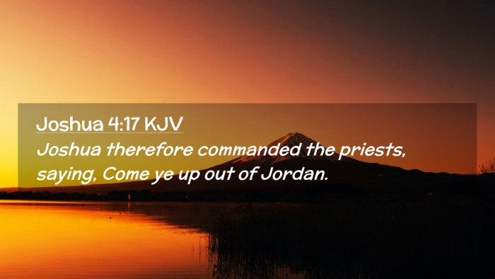 Picture 02 - Joshua 4:17 KJV Desktop Wallpaper - Joshua therefore commanded the priests, saying, - Desktop Bible Verse Wallpaper