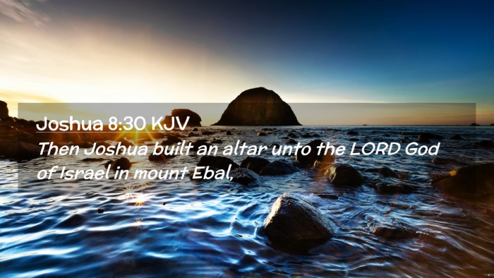 Picture 02 - Joshua 8:30 KJV Desktop Wallpaper - Then Joshua built an altar unto the LORD God of - Desktop Bible Verse Wallpaper
