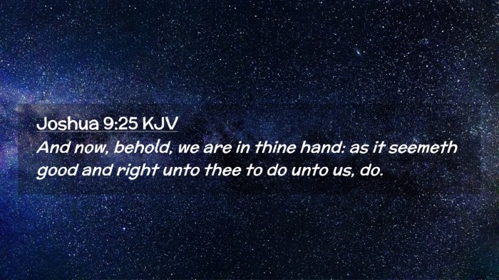 Picture 02 - Joshua 9:25 KJV Desktop Wallpaper - And now, behold, we are in thine hand: as it - Desktop Bible Verse Wallpaper