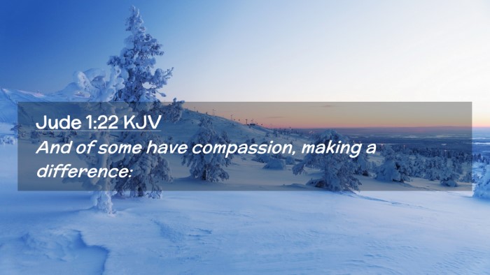 Picture 02 - Jude 1:22 KJV Desktop Wallpaper - And of some have compassion, making a - Desktop Bible Verse Wallpaper