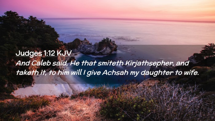 Picture 02 - Judges 1:12 KJV Desktop Wallpaper - And Caleb said, He that smiteth Kirjathsepher, - Desktop Bible Verse Wallpaper