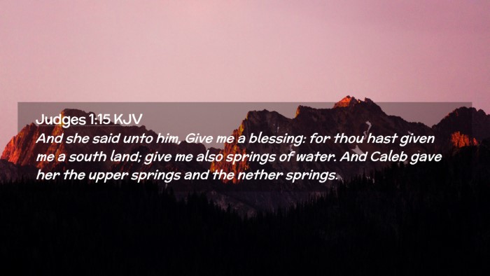 Picture 02 - Judges 1:15 KJV Desktop Wallpaper - And she said unto him, Give me a blessing: for - Desktop Bible Verse Wallpaper