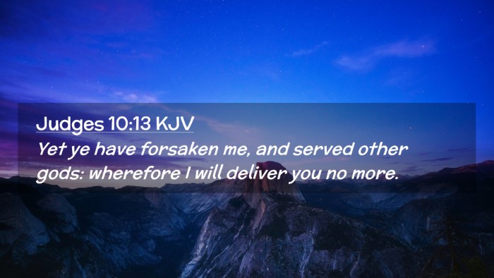 Picture 02 - Judges 10:13 KJV Desktop Wallpaper - Yet ye have forsaken me, and served other gods: - Desktop Bible Verse Wallpaper