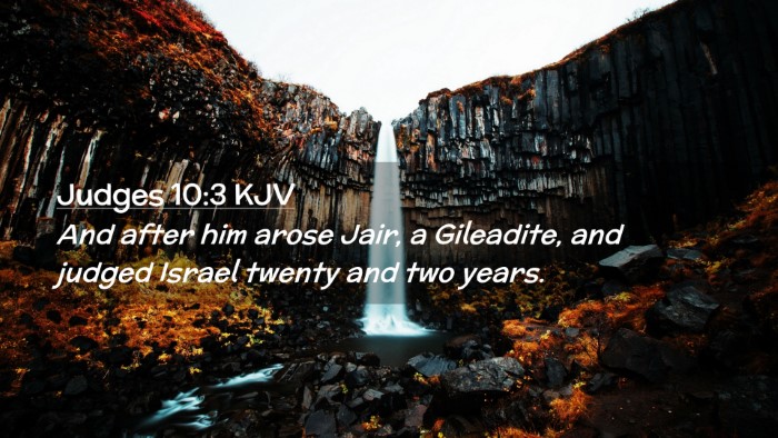 Picture 02 - Judges 10:3 KJV Desktop Wallpaper - And after him arose Jair, a Gileadite, and judged - Desktop Bible Verse Wallpaper