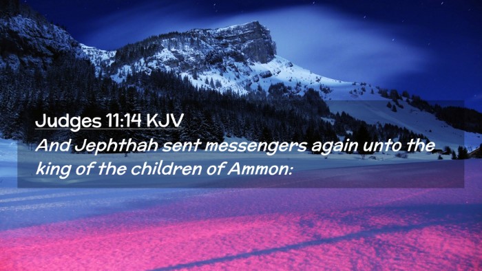 Picture 02 - Judges 11:14 KJV Desktop Wallpaper - And Jephthah sent messengers again unto the king - Desktop Bible Verse Wallpaper