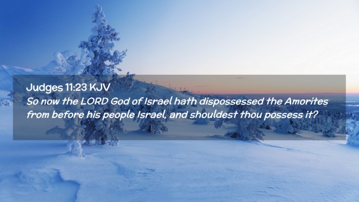 Picture 02 - Judges 11:23 KJV Desktop Wallpaper - So now the LORD God of Israel hath dispossessed - Desktop Bible Verse Wallpaper