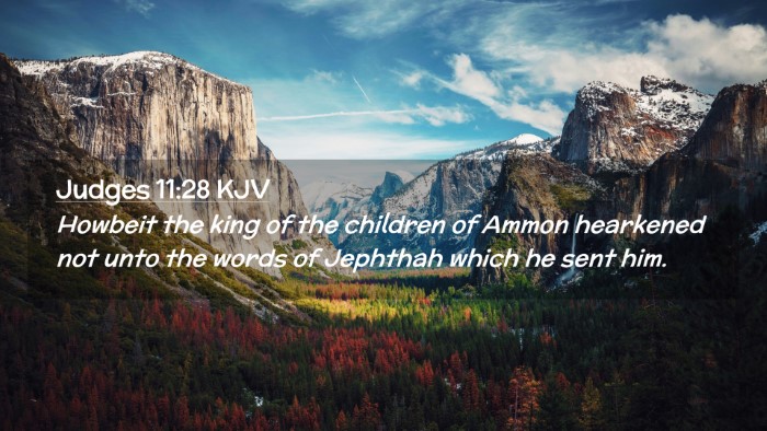 Picture 02 - Judges 11:28 KJV Desktop Wallpaper - Howbeit the king of the children of Ammon - Desktop Bible Verse Wallpaper