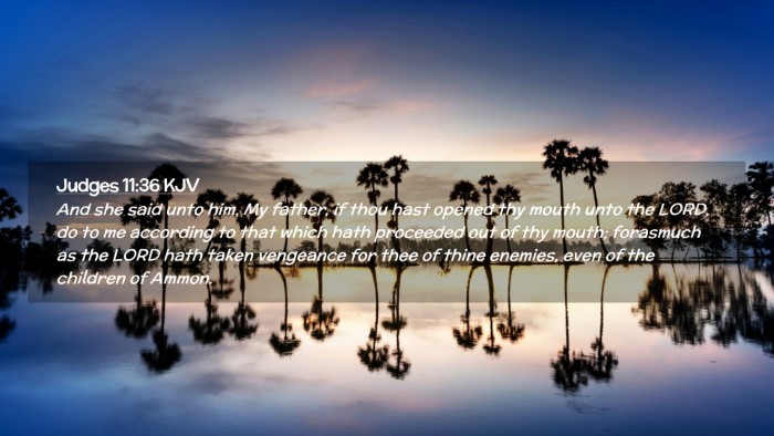 Picture 02 - Judges 11:36 KJV Desktop Wallpaper - And she said unto him, My father, if thou hast - Desktop Bible Verse Wallpaper