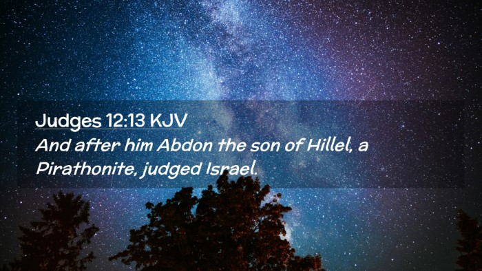 Picture 02 - Judges 12:13 KJV Desktop Wallpaper - And after him Abdon the son of Hillel, a - Desktop Bible Verse Wallpaper