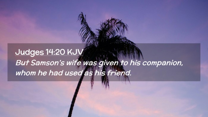 Picture 02 - Judges 14:20 KJV Desktop Wallpaper - But Samson's wife was given to his companion, - Desktop Bible Verse Wallpaper
