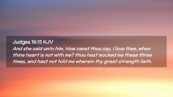 Picture 02 - Judges 16:15 KJV Desktop Wallpaper - And she said unto him, How canst thou say, I love - Desktop Bible Verse Wallpaper