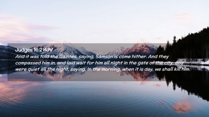 Picture 02 - Judges 16:2 KJV Desktop Wallpaper - And it was told the Gazites, saying, Samson is - Desktop Bible Verse Wallpaper