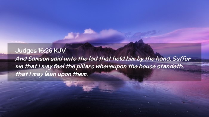 Picture 02 - Judges 16:26 KJV Desktop Wallpaper - And Samson said unto the lad that held him by the - Desktop Bible Verse Wallpaper