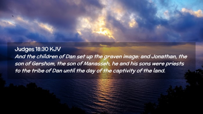 Picture 02 - Judges 18:30 KJV Desktop Wallpaper - And the children of Dan set up the graven image: - Desktop Bible Verse Wallpaper