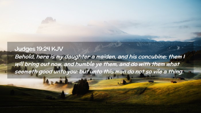 Picture 02 - Judges 19:24 KJV Desktop Wallpaper - Behold, here is my daughter a maiden, and his - Desktop Bible Verse Wallpaper