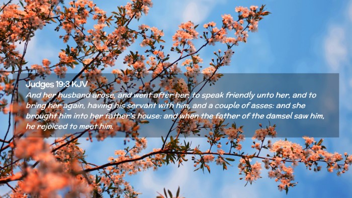 Picture 02 - Judges 19:3 KJV Desktop Wallpaper - And her husband arose, and went after her, to - Desktop Bible Verse Wallpaper
