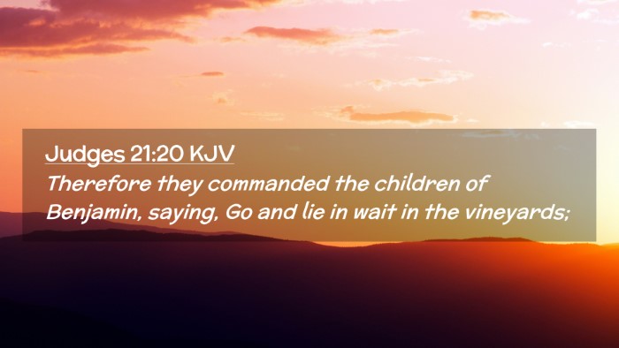 Picture 02 - Judges 21:20 KJV Desktop Wallpaper - Therefore they commanded the children of - Desktop Bible Verse Wallpaper