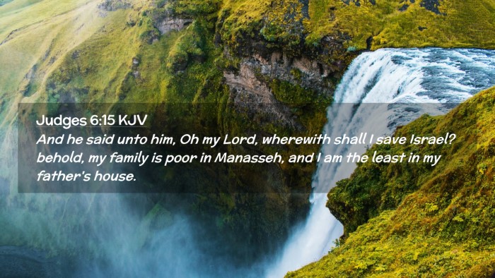 Picture 02 - Judges 6:15 KJV Desktop Wallpaper - And he said unto him, Oh my Lord, wherewith shall - Desktop Bible Verse Wallpaper
