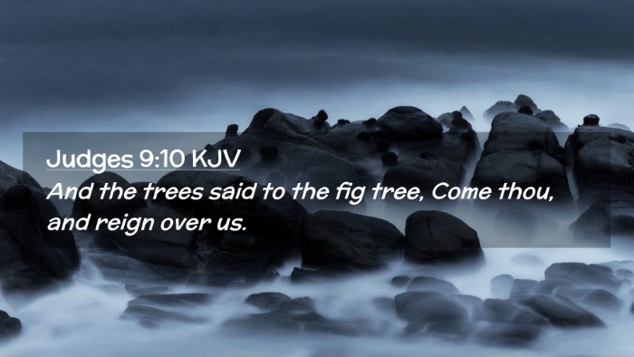 Picture 02 - Judges 9:10 KJV Desktop Wallpaper - And the trees said to the fig tree, Come thou, - Desktop Bible Verse Wallpaper