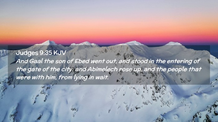 Picture 02 - Judges 9:35 KJV Desktop Wallpaper - And Gaal the son of Ebed went out, and stood in - Desktop Bible Verse Wallpaper