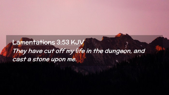 Picture 02 - Lamentations 3:53 KJV Desktop Wallpaper - They have cut off my life in the dungeon, and - Desktop Bible Verse Wallpaper
