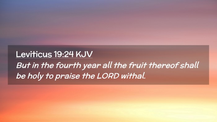 Picture 02 - Leviticus 19:24 KJV Desktop Wallpaper - But in the fourth year all the fruit thereof - Desktop Bible Verse Wallpaper