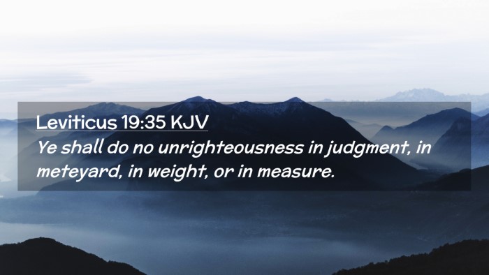 Picture 02 - Leviticus 19:35 KJV Desktop Wallpaper - Ye shall do no unrighteousness in judgment, in - Desktop Bible Verse Wallpaper