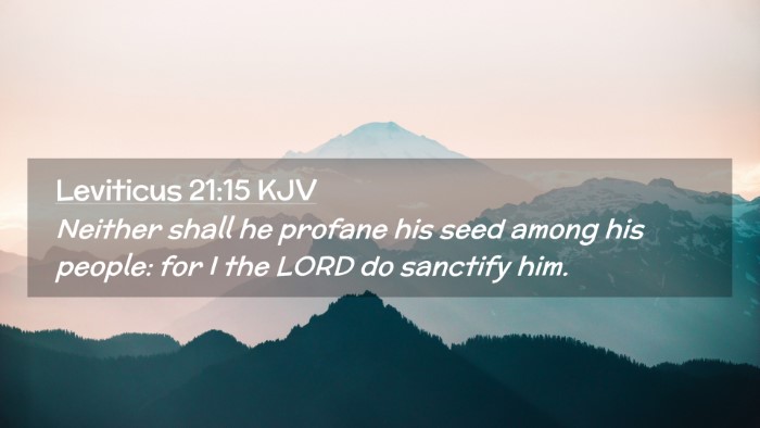 Picture 02 - Leviticus 21:15 KJV Desktop Wallpaper - Neither shall he profane his seed among his - Desktop Bible Verse Wallpaper
