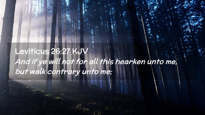 Picture 02 - Leviticus 26:27 KJV Desktop Wallpaper - And if ye will not for all this hearken unto me, - Desktop Bible Verse Wallpaper