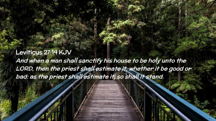 Picture 02 - Leviticus 27:14 KJV Desktop Wallpaper - And when a man shall sanctify his house to be - Desktop Bible Verse Wallpaper