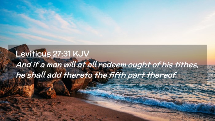 Picture 02 - Leviticus 27:31 KJV Desktop Wallpaper - And if a man will at all redeem ought of his - Desktop Bible Verse Wallpaper