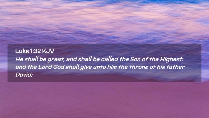 Picture 02 - Luke 1:32 KJV Desktop Wallpaper - He shall be great, and shall be called the Son of - Desktop Bible Verse Wallpaper