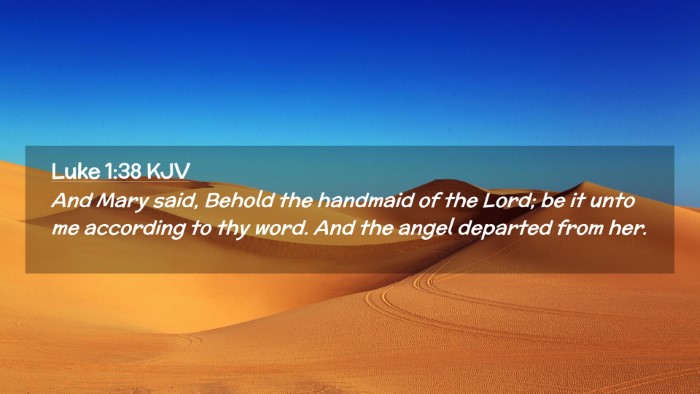 Picture 02 - Luke 1:38 KJV Desktop Wallpaper - And Mary said, Behold the handmaid of the Lord; - Desktop Bible Verse Wallpaper