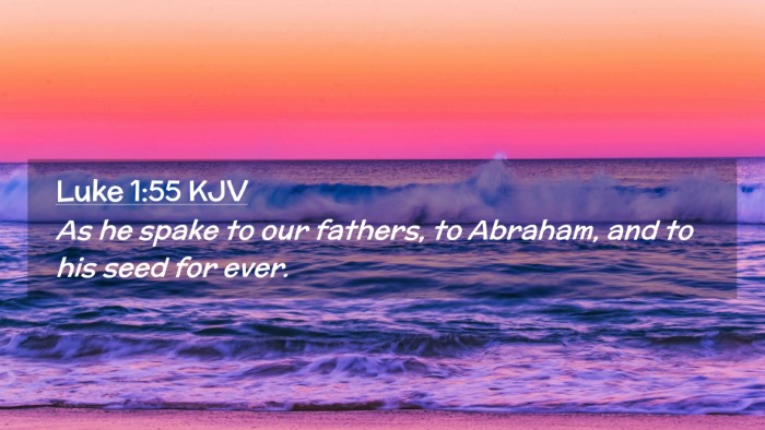 Picture 02 - Luke 1:55 KJV Desktop Wallpaper - As he spake to our fathers, to Abraham, and to - Desktop Bible Verse Wallpaper