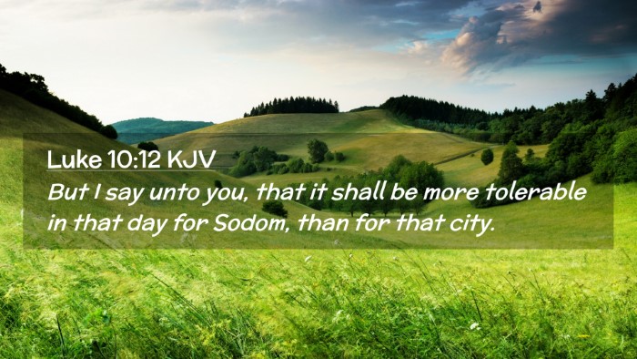 Picture 02 - Luke 10:12 KJV Desktop Wallpaper - But I say unto you, that it shall be more - Desktop Bible Verse Wallpaper