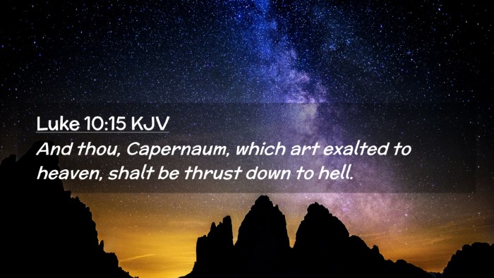 Picture 02 - Luke 10:15 KJV Desktop Wallpaper - And thou, Capernaum, which art exalted to heaven, - Desktop Bible Verse Wallpaper