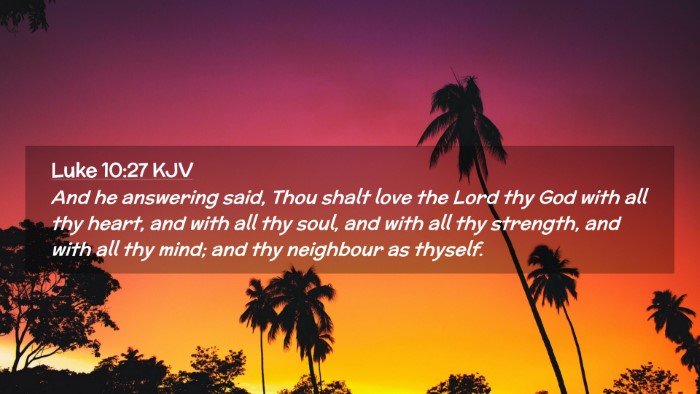 Picture 02 - Luke 10:27 KJV Desktop Wallpaper - And he answering said, Thou shalt love the Lord - Desktop Bible Verse Wallpaper
