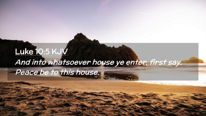 Picture 02 - Luke 10:5 KJV Desktop Wallpaper - And into whatsoever house ye enter, first say, - Desktop Bible Verse Wallpaper