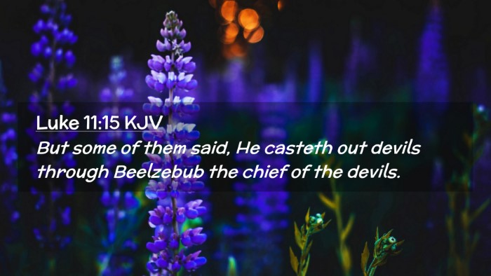 Picture 02 - Luke 11:15 KJV Desktop Wallpaper - But some of them said, He casteth out devils - Desktop Bible Verse Wallpaper