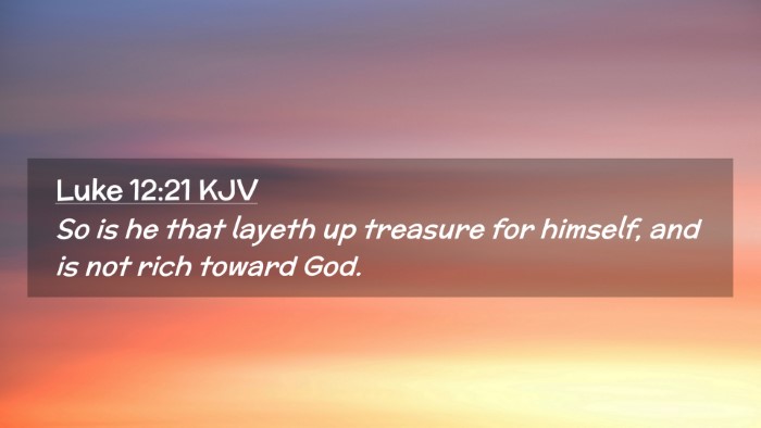 Picture 02 - Luke 12:21 KJV Desktop Wallpaper - So is he that layeth up treasure for himself, and - Desktop Bible Verse Wallpaper