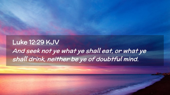 Picture 02 - Luke 12:29 KJV Desktop Wallpaper - And seek not ye what ye shall eat, or what ye - Desktop Bible Verse Wallpaper
