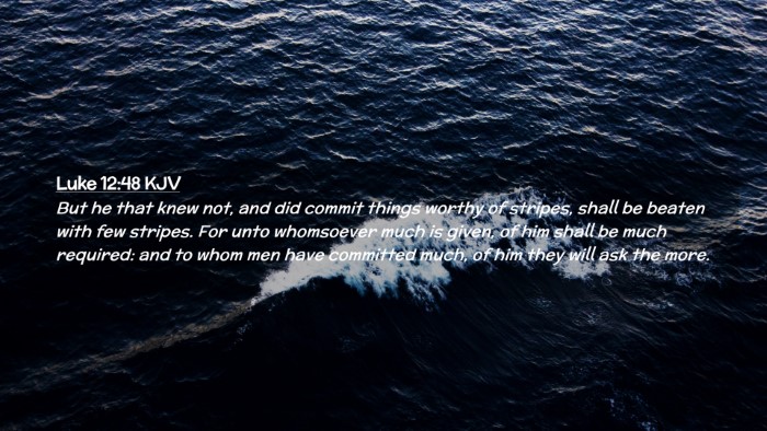 Picture 02 - Luke 12:48 KJV Desktop Wallpaper - But he that knew not, and did commit things - Desktop Bible Verse Wallpaper