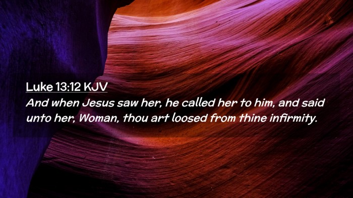 Picture 02 - Luke 13:12 KJV Desktop Wallpaper - And when Jesus saw her, he called her to him, and - Desktop Bible Verse Wallpaper