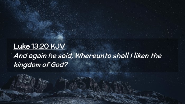 Picture 02 - Luke 13:20 KJV Desktop Wallpaper - And again he said, Whereunto shall I liken the - Desktop Bible Verse Wallpaper