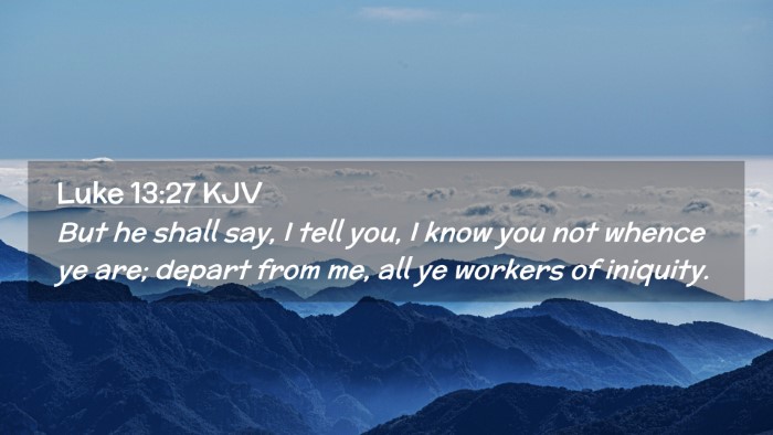 Picture 02 - Luke 13:27 KJV Desktop Wallpaper - But he shall say, I tell you, I know you not - Desktop Bible Verse Wallpaper