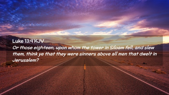 Picture 02 - Luke 13:4 KJV Desktop Wallpaper - Or those eighteen, upon whom the tower in Siloam - Desktop Bible Verse Wallpaper
