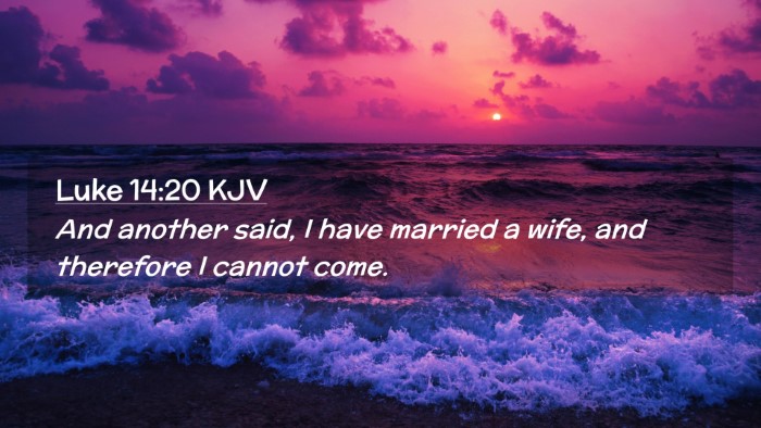 Picture 02 - Luke 14:20 KJV Desktop Wallpaper - And another said, I have married a wife, and - Desktop Bible Verse Wallpaper