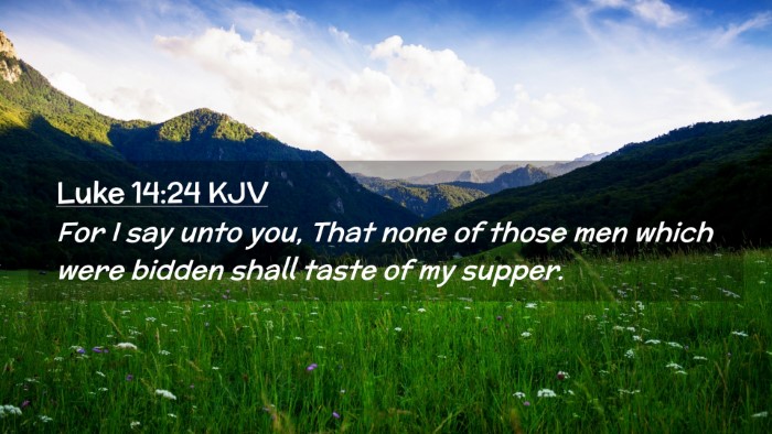 Picture 02 - Luke 14:24 KJV Desktop Wallpaper - For I say unto you, That none of those men which - Desktop Bible Verse Wallpaper