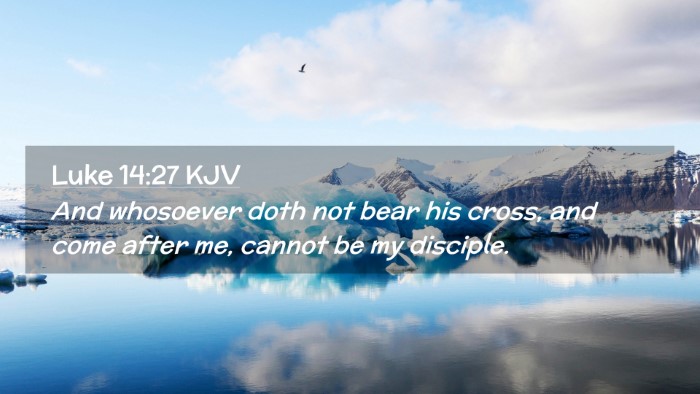 Picture 02 - Luke 14:27 KJV Desktop Wallpaper - And whosoever doth not bear his cross, and come - Desktop Bible Verse Wallpaper