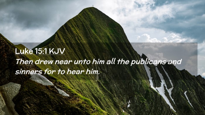 Picture 02 - Luke 15:1 KJV Desktop Wallpaper - Then drew near unto him all the publicans and - Desktop Bible Verse Wallpaper